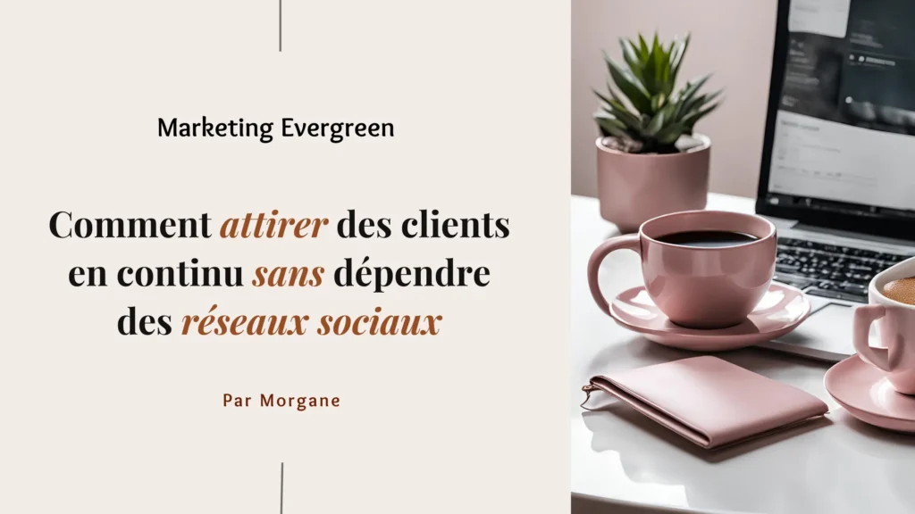 Marketing Evergreen Comment attirer des clients en continu sans dépendre des réseaux sociaux Marketing Evergreen: Comment attirer des clients en continu sans dépendre des réseaux sociaux